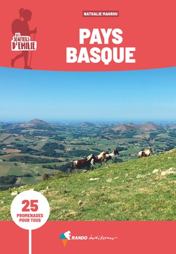 Les sentiers d'Emilie au Pays basque. 25 promenades pour tous