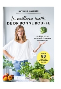  Nathalie Majcher - Les meilleures recettes de Dr Bonne Bouffe - 52 idées repas d'une diététicienne gourmande.