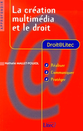 Nathalie Mallet-Poujol - La Creation Multimedia Et Le Droit.