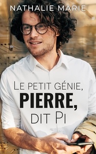Nathalie Marie - Le petit génie, Pierre, dit Pi.
