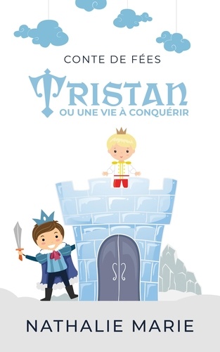 Tristan, ou une vie à conquérir. Conte de fées