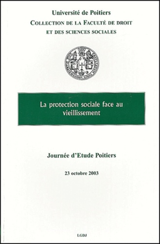 Nathalie Martin-Papineau et  Collectif - La protection sociale face au vieillissement - Journée d'étude, Poitiers, 23 octobre 2003.