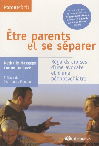 Nathalie Massager et Carine de Buck - Etre parents et se séparer - Regards croisés d'une avocate et d'une pédospychiatre.