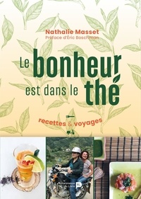 Nathalie Masset - Le bonheur est dans le thé - Recettes & Voyages.