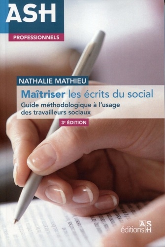 Maîtriser les écrits du social. Guide méthodologique à l'usage des travailleurs sociaux 3e édition