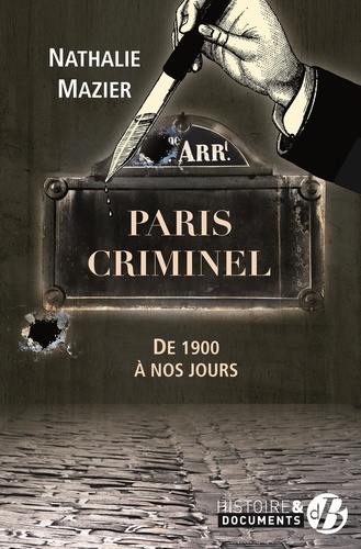 Paris criminel. De 1900 à nos jours