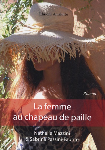 Nathalie Mazzini et Sabrina Passini-Faurite - La femme au chapeau de paille.