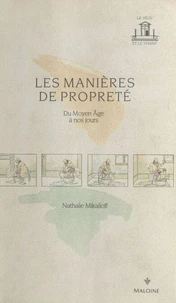 Les manières de propreté : du Moyen Âge à nos jours