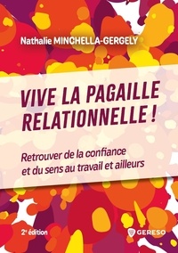 Nathalie Minchella-Gergely - Vive la pagaille relationnelle ! - Retrouver de la confiance et du sens au travail et ailleurs.