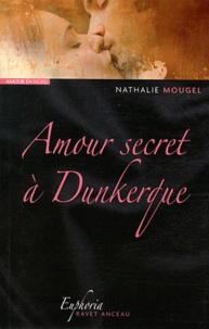 Nathalie Mougel - Amour secret à Dunkerque.