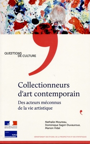 Nathalie Moureau et Dominique Sagot-Duvauroux - Collectionneurs d'art contemporain - Des acteurs méconnus de la vie artistique.
