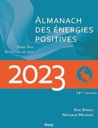 Ebook nl téléchargé L'ALMANACH DES ÉNERGIES POSITIVES 2023 - CALENDRIER FENGSHUI par Nathalie Mourier, Eric Spirau (French Edition) 9782916751528 CHM