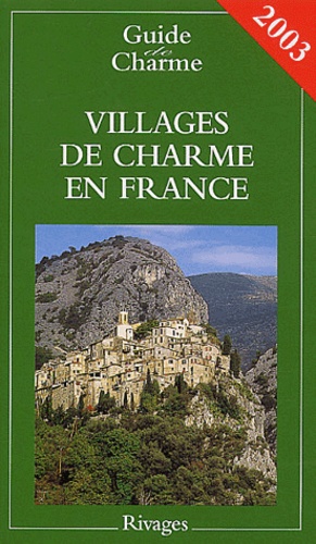 Nathalie Mouriès et  Collectif - Villages de charme en France - Edition 2003.