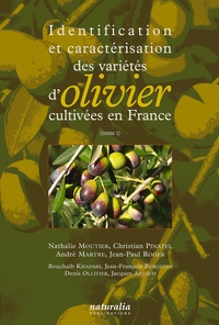 Nathalie Moutier et Christian Pinatel - Identification et caractérisation des variétés d'olivier cultivées en France - Tome 1.