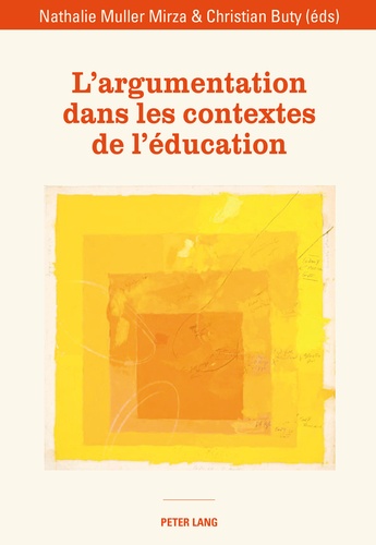Nathalie Muller Mirza et Christian Buty - L'argumentation dans les contextes de l'éducation.