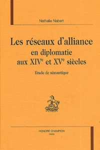 Les Reseaux D'Alliance En Diplomatie Aux Xive Et Xve Siecles