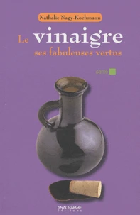 Le vinaigre, ses fabuleuses vertues