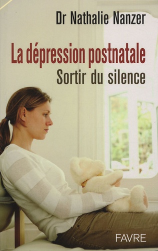 Nathalie Nanzer - La dépression postnatale - Sortir du silence.