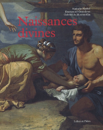 Nathalie Narbel et Emmanuel Grandjean - Naissances divines.