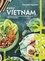 Easy Vietnam. Les meilleures recettes de mon pays tout en images