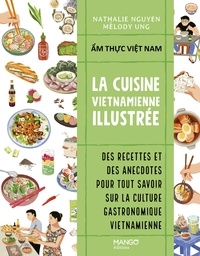 Nathalie Nguyen et Mélody Ung - La cuisine vietnamienne illustrée.