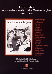 Nathalie-Noëlle Rimlinger - Henri Fabre et le combat anarchiste des Hommes du jour (1908-1919) - Avec supplément "C'est ça, la guerre ! N'oubliez jamais !".