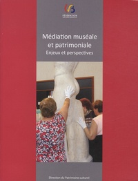 Nathalie Nyst et Céline Dupont - Médiation muséale et patrimoniale - Enjeux et perspectives - Actes du colloque organisé à Beez (Namur), 9 & 10 février 2012.