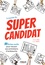 Le guide du Super candidat. 33 fiches outils pour réussir ses entretiens d'embauche