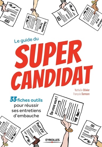 Le guide du Super candidat. 33 fiches outils pour réussir ses entretiens d'embauche