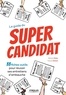Nathalie Olivier et François Samson - Le guide du Super candidat - 33 fiches outils pour réussir ses entretiens d'embauche.