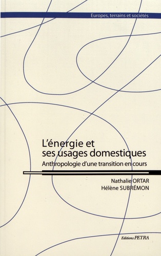 Nathalie Ortar et Hélène Subrémon - L'énergie et ses usages domestiques - Anthropologie d'une transition en cours.