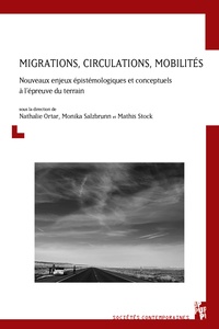 Nathalie Ortar et Monika Salzbrunn - Migrations, circulations, mobilités - Nouveaux enjeux épistémologiques à l'épreuve du terrain.