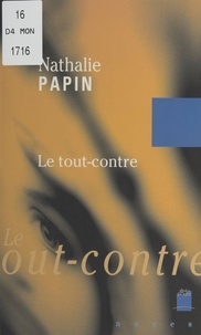 Nathalie Papin - Le tout-contre.