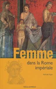 Nathalie Papin-Oléon - Femme dans la Rome impériale.
