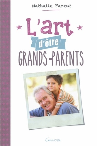 Nathalie Parent - L'art d'être grands-parents.