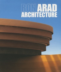Nathalie Pasqua et Elsa Lemarignier - Ron Arad Architecture - Projects & Realisations.