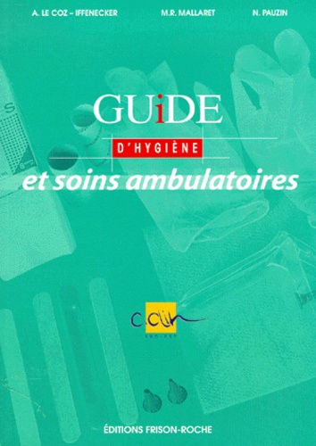 Nathalie Pauzin et Anne Le Coz-Iffenecker - Guide D'Hygiene Et Soins Ambulatoires.