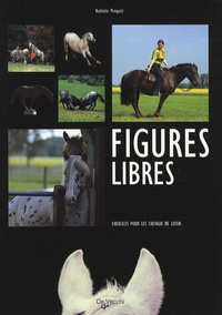 Nathalie Penquitt - Figures libres - Exercices pour les chevaux de loisir.
