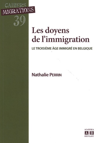 Les doyens de l'immigration. Le troisième âge immigré en Belgique