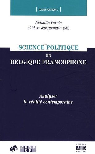 Science politique en Belgique francophone. Analyser la réalité contemporaine