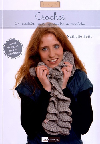 Nathalie Petit - Crochet - 17 modèles pour apprendre à crocheter.