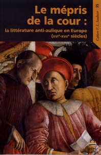Le mépris de la cour - La littérature anti-aulique en Europe (XVIe-XVIIe siècles).pdf