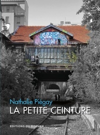 Nathalie Piégay - La Petite Ceinture.