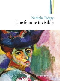 Nathalie Piégay - Une femme invisible.