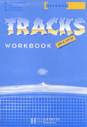 Nathalie Pierret et Brigitte Lallement - Tracks Plus Seconde. Workbook.