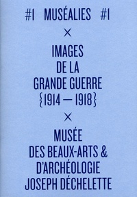 Nathalie Pierron - Muséalies - Volume 1, Images de la Grande Guerre (1914-1918).