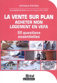 Nathalie Pietrini - La vente sur plan : acheter mon logement en VEFA - 50 questions essentielles.