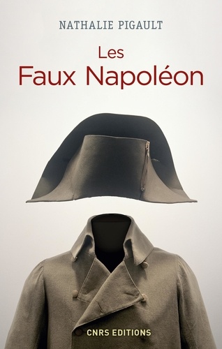 Les faux Napoléon 1815-1823. Histoires d'imposteurs impériaux