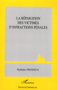 Nathalie Pignoux - La réparation des victimes d'infractions pénales.
