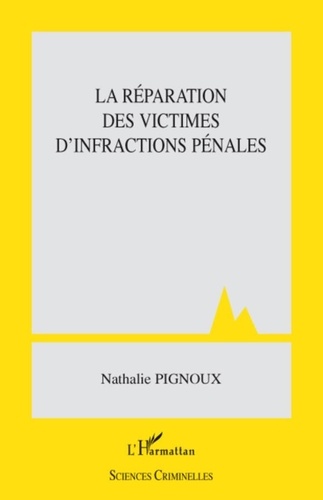 Nathalie Pignoux - La réparation des victimes d'infractions pénales.